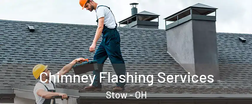 Chimney Flashing Services Stow - OH