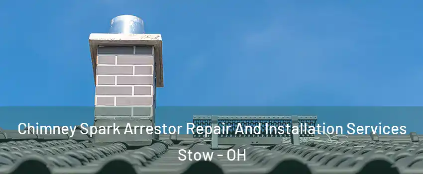  Chimney Spark Arrestor Repair And Installation Services Stow - OH