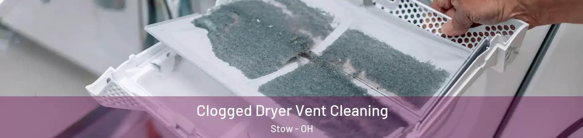  Clogged Dryer Vent Cleaning Stow - OH