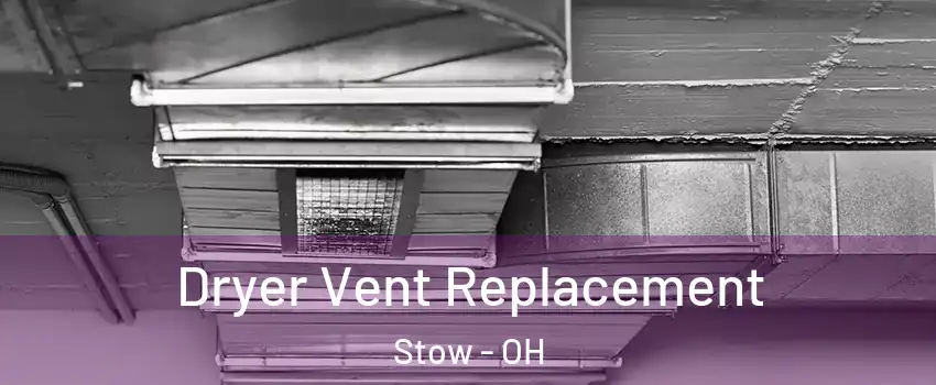  Dryer Vent Replacement Stow - OH