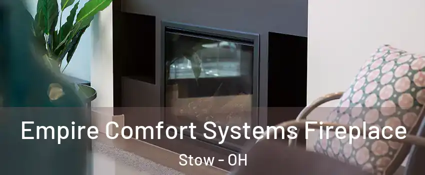  Empire Comfort Systems Fireplace Stow - OH