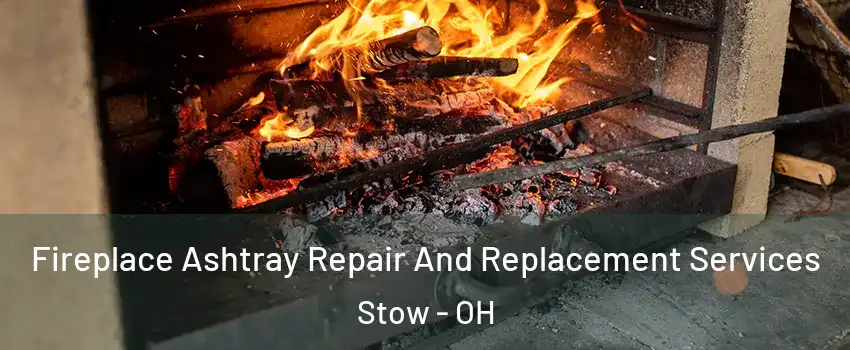  Fireplace Ashtray Repair And Replacement Services Stow - OH