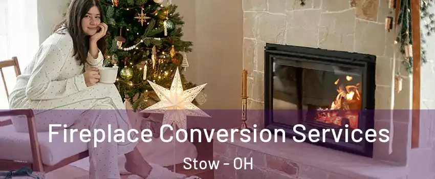  Fireplace Conversion Services Stow - OH
