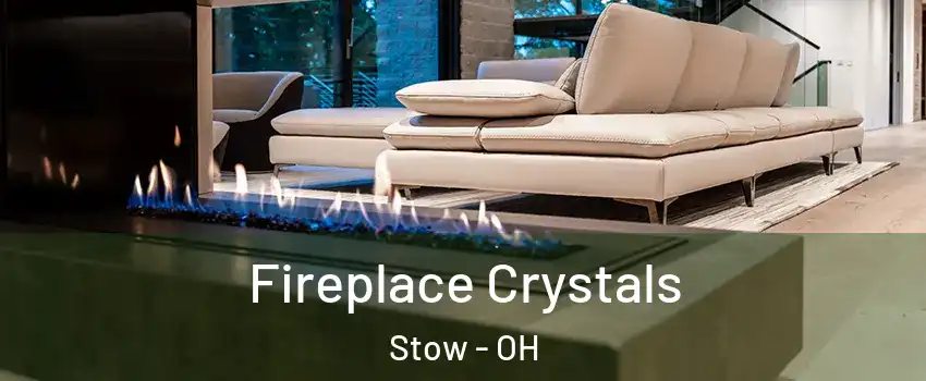  Fireplace Crystals Stow - OH