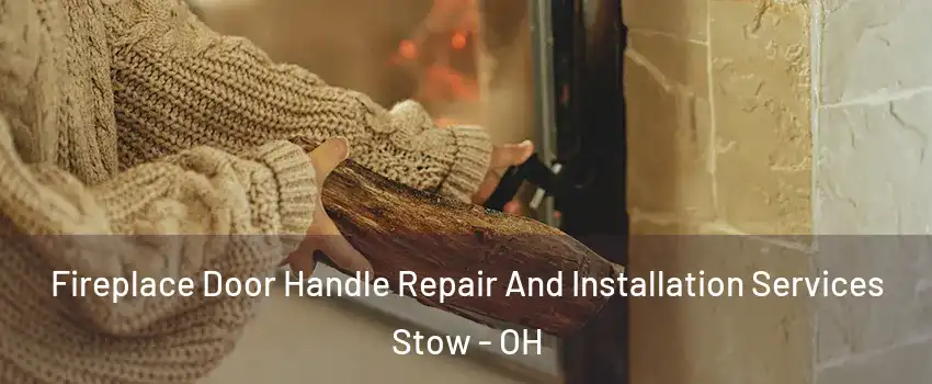  Fireplace Door Handle Repair And Installation Services Stow - OH