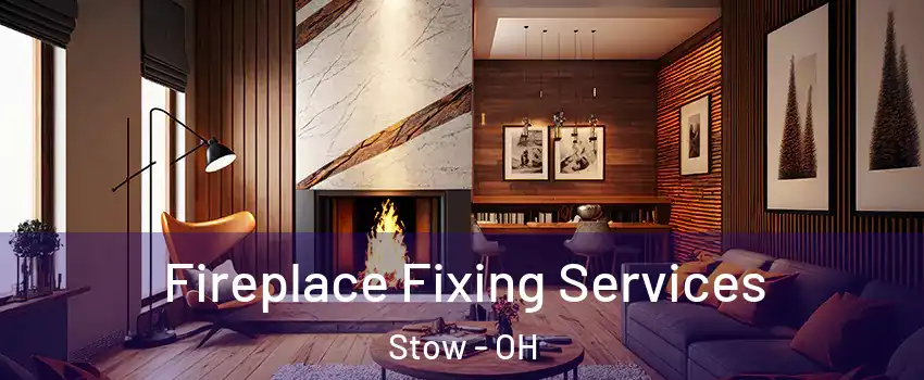  Fireplace Fixing Services Stow - OH