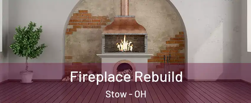  Fireplace Rebuild Stow - OH
