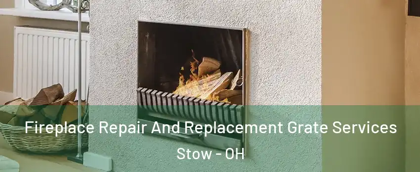  Fireplace Repair And Replacement Grate Services Stow - OH