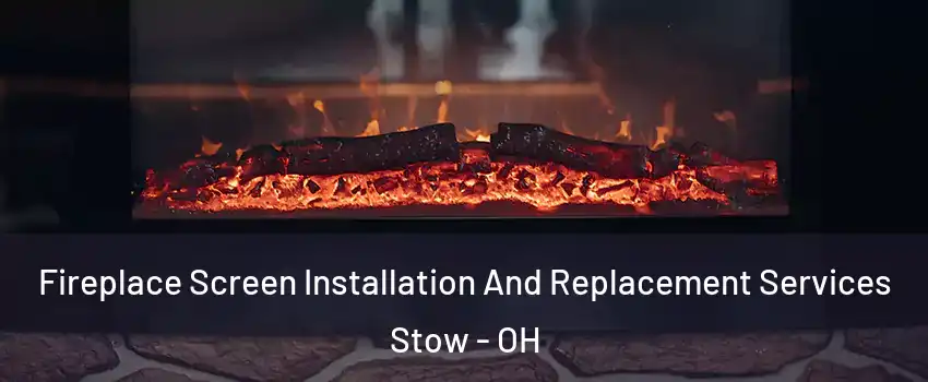  Fireplace Screen Installation And Replacement Services Stow - OH