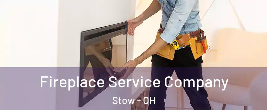  Fireplace Service Company Stow - OH