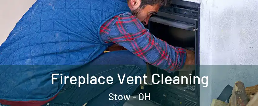  Fireplace Vent Cleaning Stow - OH