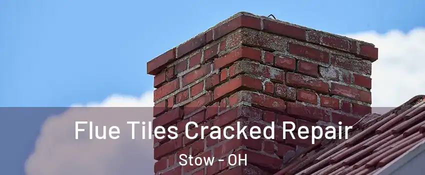  Flue Tiles Cracked Repair Stow - OH