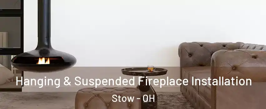  Hanging & Suspended Fireplace Installation Stow - OH
