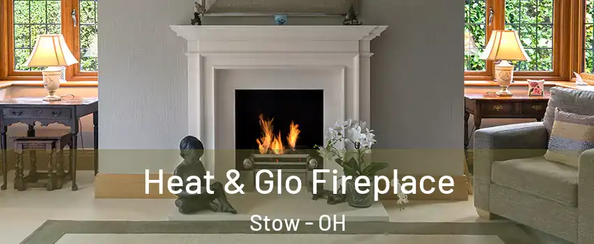  Heat & Glo Fireplace Stow - OH