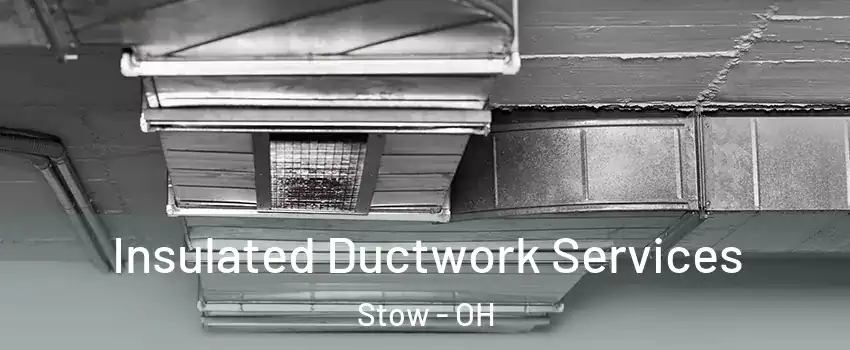  Insulated Ductwork Services Stow - OH