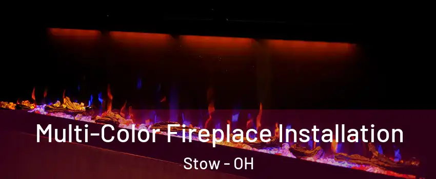  Multi-Color Fireplace Installation Stow - OH
