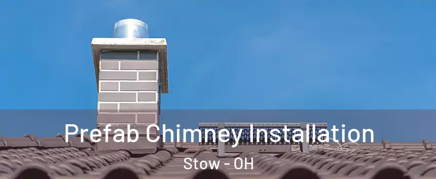  Prefab Chimney Installation Stow - OH