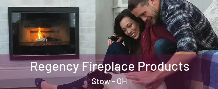  Regency Fireplace Products Stow - OH