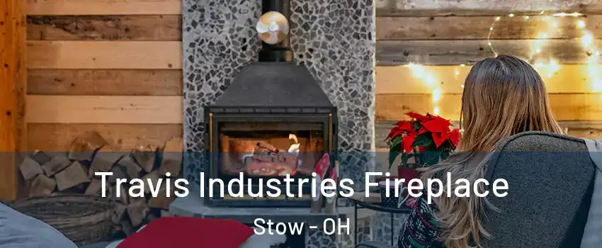  Travis Industries Fireplace Stow - OH
