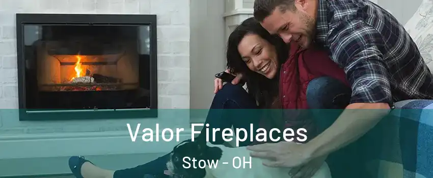  Valor Fireplaces Stow - OH