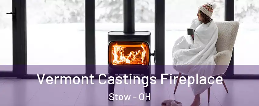  Vermont Castings Fireplace Stow - OH