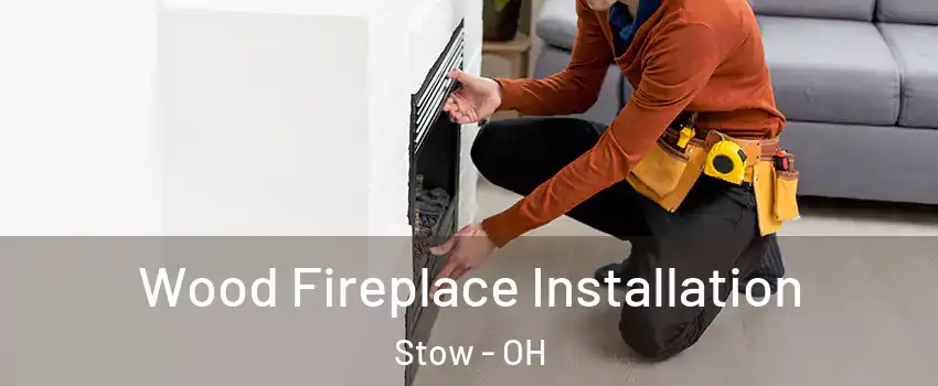  Wood Fireplace Installation Stow - OH