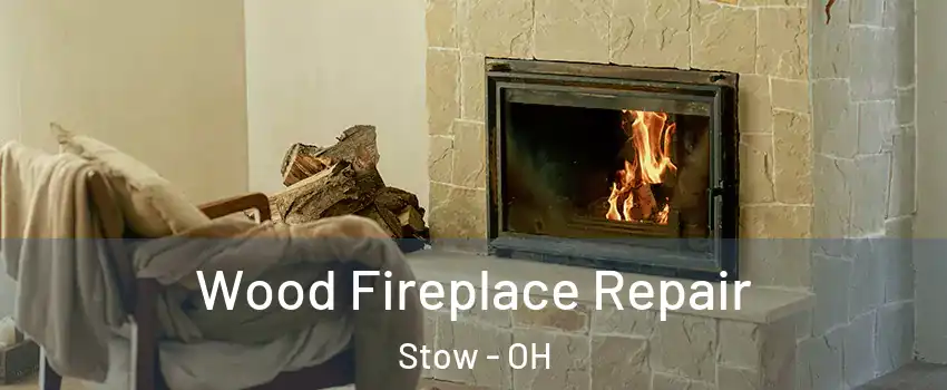  Wood Fireplace Repair Stow - OH